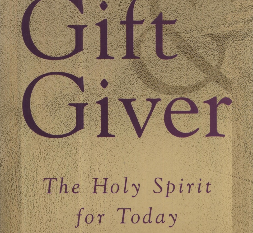 GIFT AND GIVER: THE HOLY SPIRIT FOR TODAY
