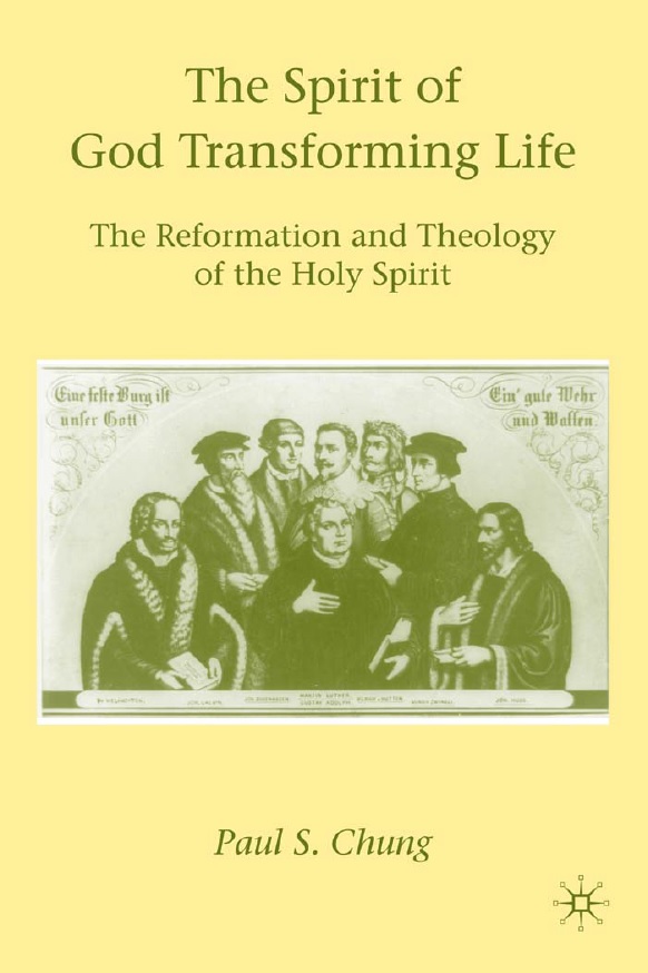 The Spirit of God Transforming Life: the reformation and theology of the Holy Spirit