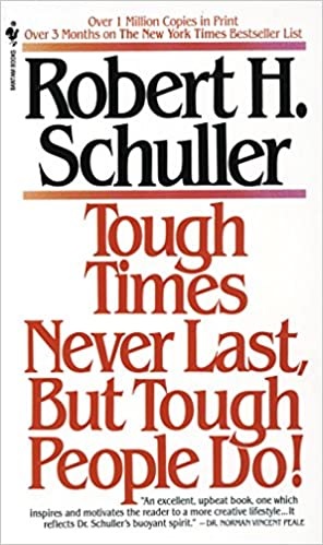 Tough Times Never Last, But Tough People Do!