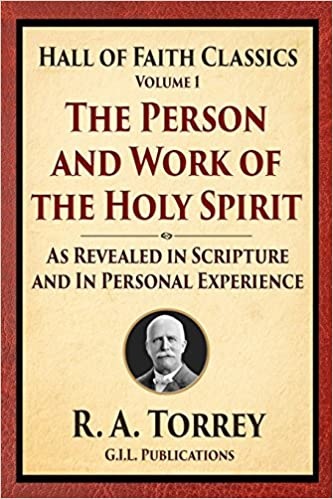 The Person and Work of The Holy Spirit As Revealed in the Scriptures And in Personal Experience