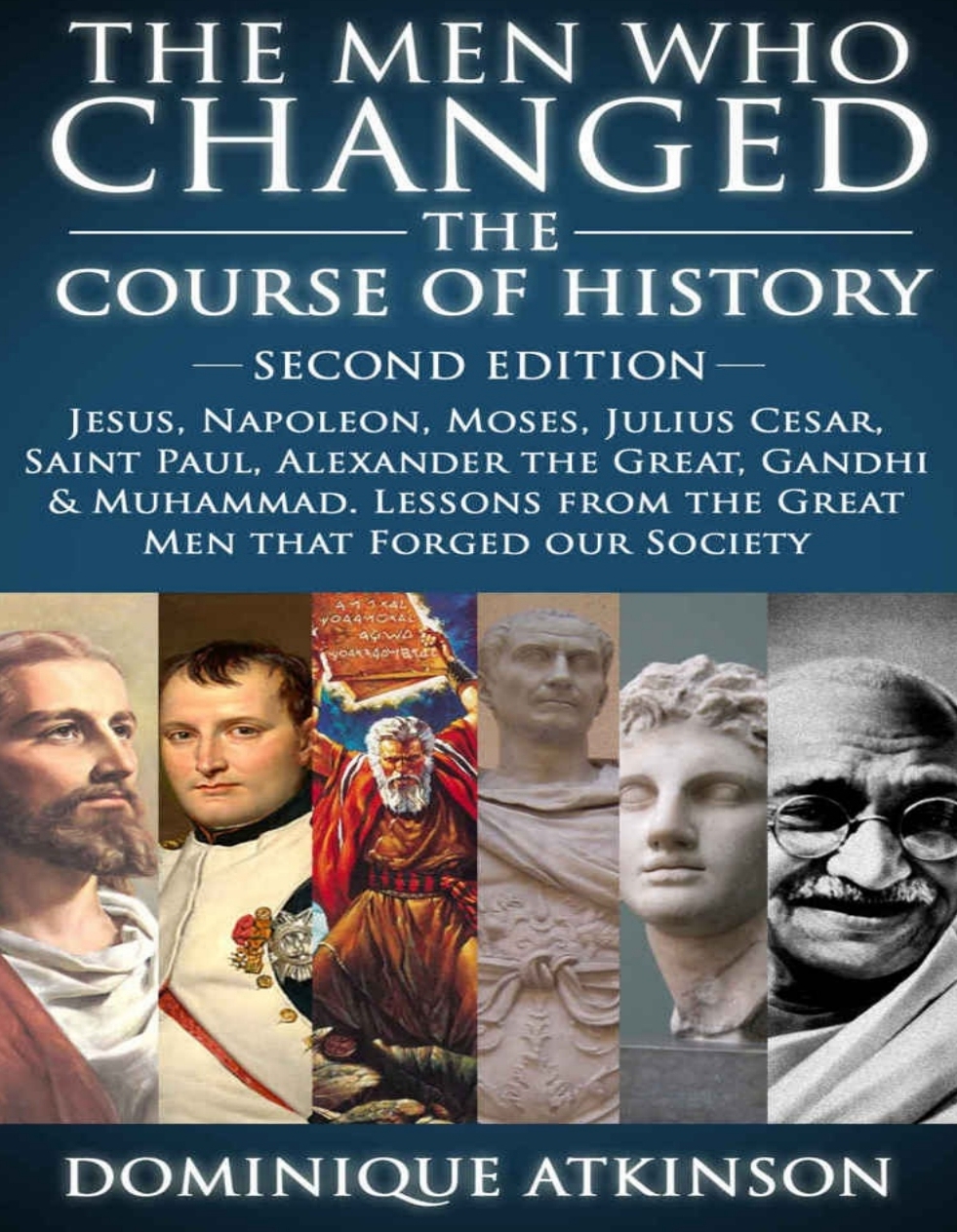 THE MEN WHO CHANGED THE COURSE OF HISTORY