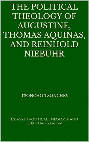The Political Theology of Augustine, Thomas Aquinas, and Reinhold Niebuhr