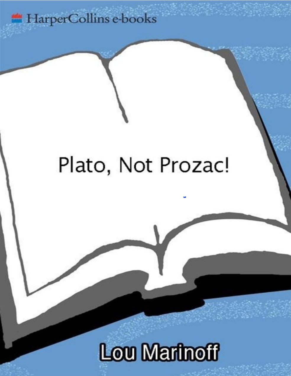PLATO NOT PROZAC!
