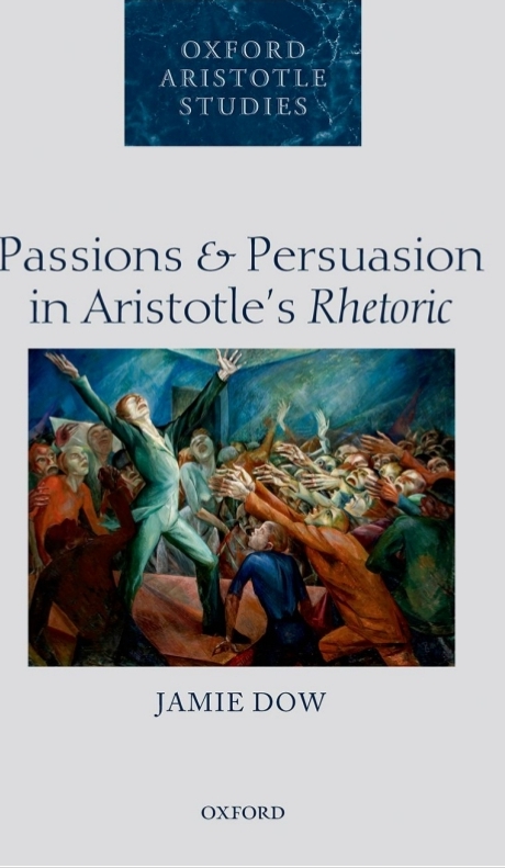 Passions and Persuasion in Aristotle’ s Rhetoric